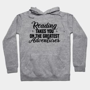 Reading Takes You On The Greatest Adventures Hoodie